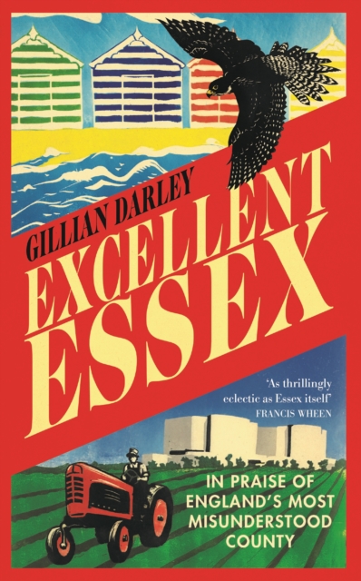 Excellent Essex : In Praise of England's Most Misunderstood County, Paperback / softback Book