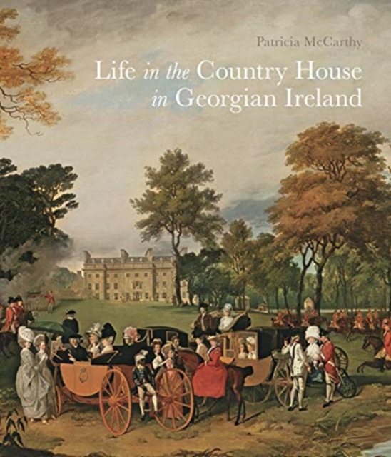 Life in the Country House in Georgian Ireland, Paperback / softback Book