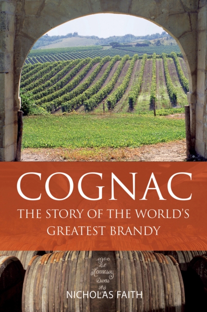Cognac : The Story of the World's Greatest Brandy, Paperback / softback Book