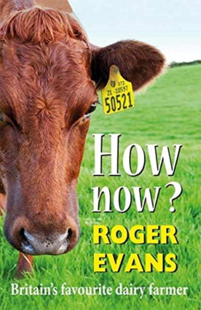 How Now? : Britain's Favourite Dairy Farmer, Hardback Book