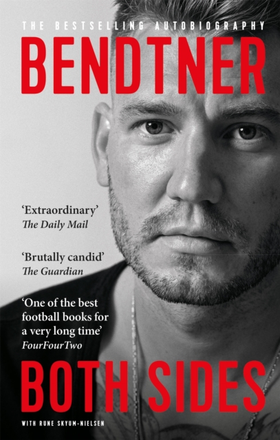 Bendtner: Both Sides : The Bestselling Autobiography, EPUB eBook