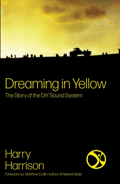 Dreaming in Yellow : The Story of the DiY Sound System, Paperback / softback Book