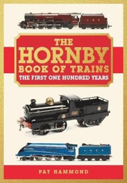THE HORNBY BOOK OF TRAINS : The First One Hundred Years, Hardback Book