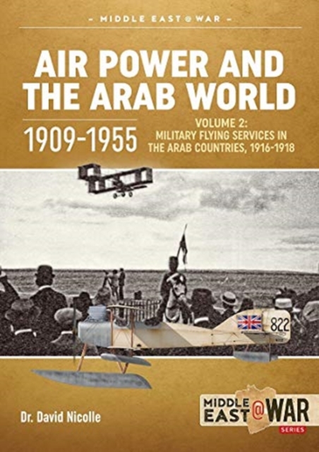 Air Power and the Arab World, 1909-1955 : Volume 3: Colonial Skies 1918-1936, Paperback / softback Book