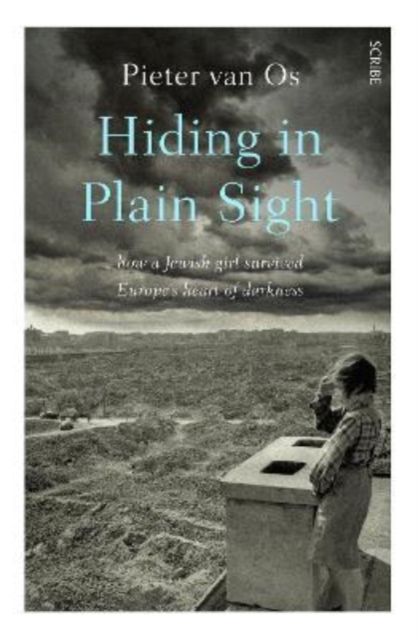 Hiding in Plain Sight : how a Jewish girl survived Europe’s heart of darkness, Paperback / softback Book