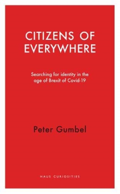 Citizens of Everywhere : Searching for Identity in the Age of Brexit, Paperback / softback Book