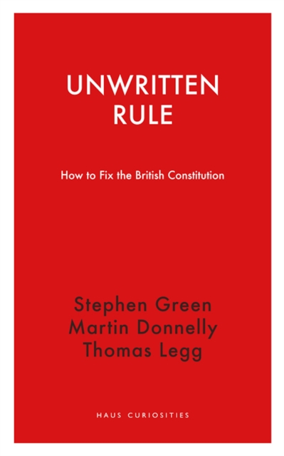 Unwritten Rule : How to Fix the British Constitution, EPUB eBook