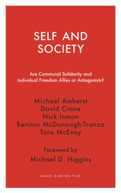 Self and Society : Are Communal Solidarity and Individual Freedom Allies or Antagonists?, Paperback / softback Book