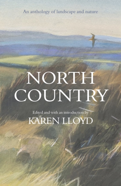 North Country : An anthology of landscape and nature, Hardback Book