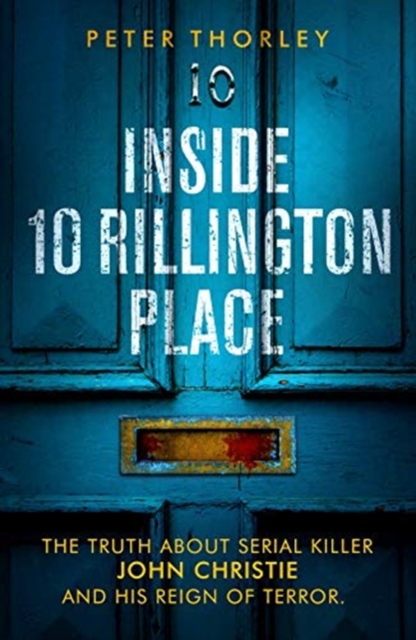 Inside 10 Rillington Place : John Christie and me, the untold truth, Paperback / softback Book