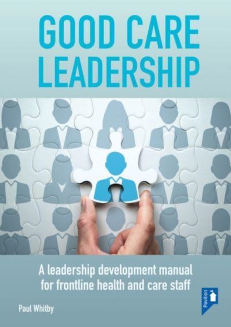 Good Care Leadership : A leadership development manual for frontline health and care staff, Spiral bound Book
