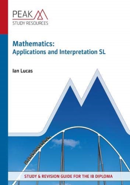Mathematics: Applications and Interpretation SL : Study & Revision Guide for the IB Diploma, Paperback / softback Book