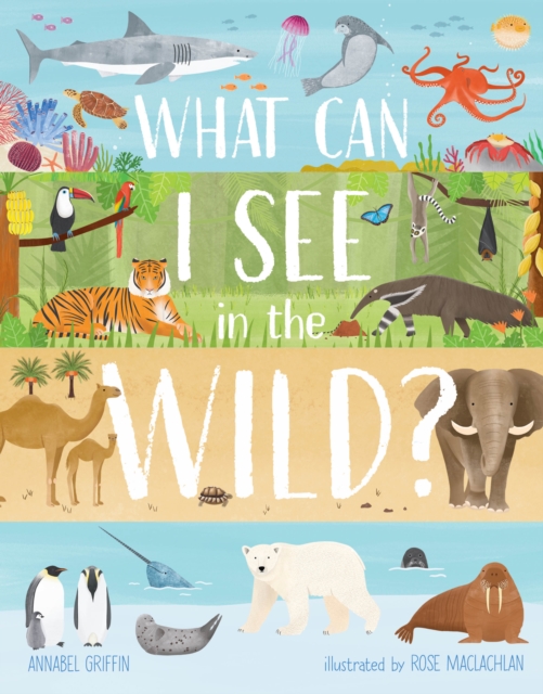 What Can I See in the Wild : Sharing Our Planet, Nature and Habitats, Hardback Book