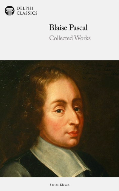 Delphi Collected Works of Blaise Pascal (Illustrated), EPUB eBook