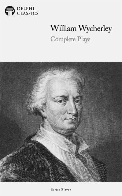 Delphi Complete Plays of William Wycherley (Illustrated), EPUB eBook
