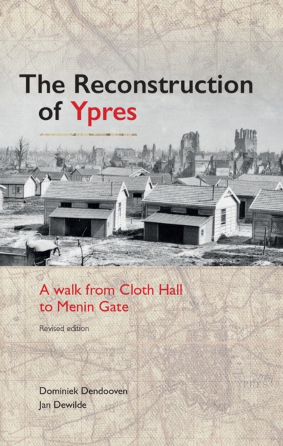 Reconstruction of Ypres : A Walk Through History, Paperback / softback Book