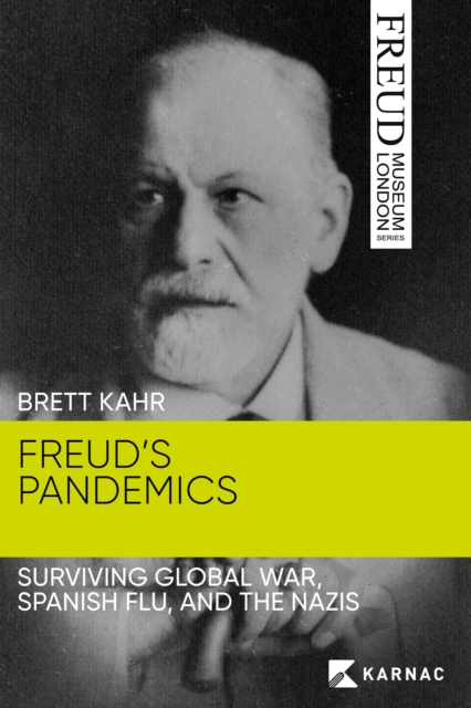 Freud's Pandemics : Surviving Global War, Spanish Flu and the Nazis, EPUB eBook