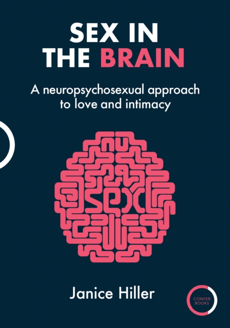 Sex in the Brain : A neuropsychosexual approach to love and intimacy, Paperback / softback Book