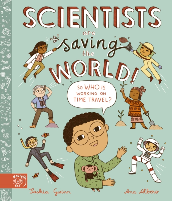 Scientists Are Saving the World! : So Who Is Working on Time Travel?, Hardback Book