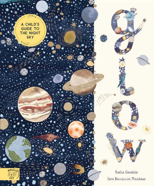 Glow : A Children's Guide to the Night Sky, Hardback Book