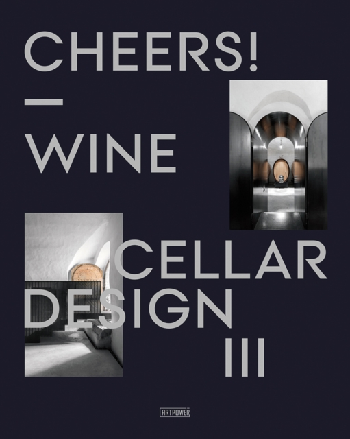 Cheers! : Wine Cellar Design III, Hardback Book