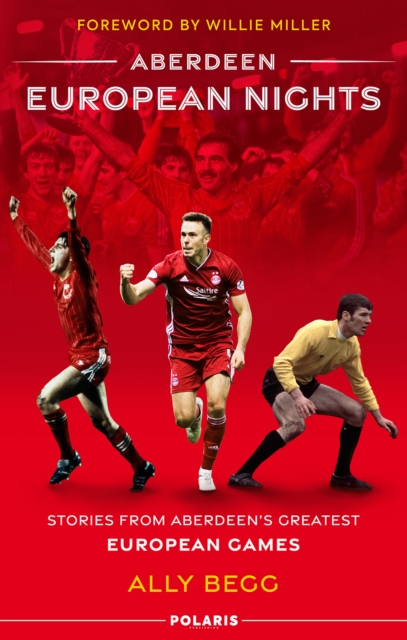 Aberdeen European Nights : Stories from Aberdeen's Greatest European Games, Hardback Book
