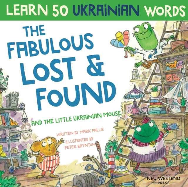 The Fabulous Lost & Found and the little Ukrainian mouse : heartwarming & fun bilingual English Ukrainian book for kids to learn 50 Ukrainian words, Paperback / softback Book