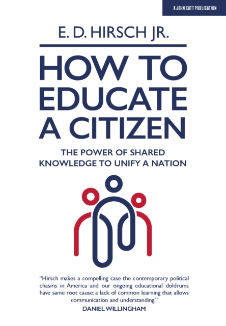 How To Educate A Citizen : The Power of Shared Knowledge to Unify a Nation, Paperback / softback Book