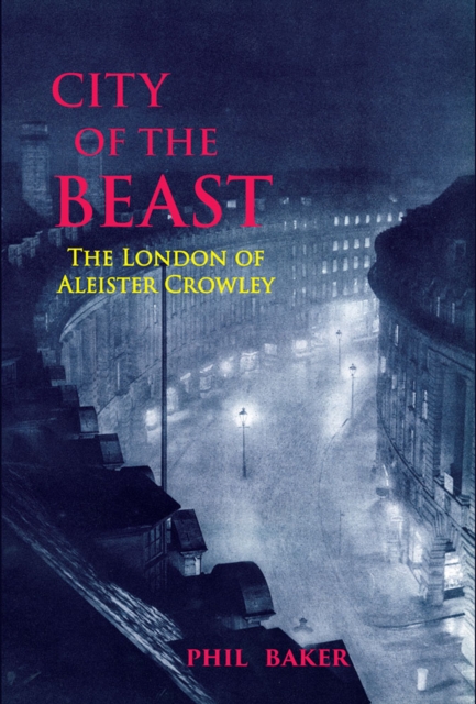 City of the Beast : The London of Aleister Crowley, Paperback / softback Book