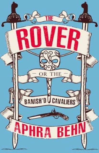 The Rover : Or The Banish'd Cavaliers, Paperback / softback Book