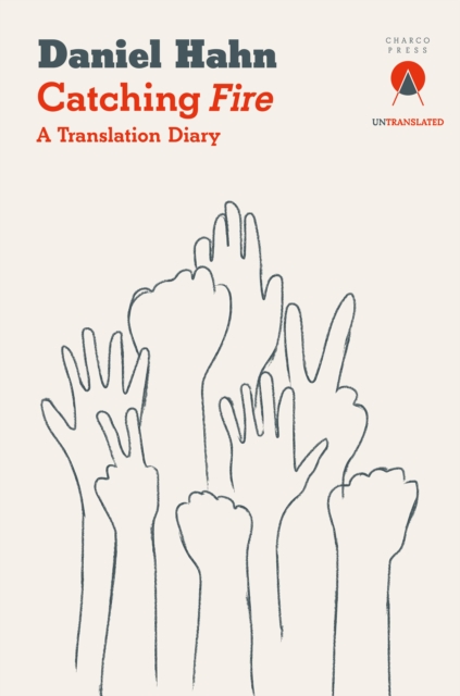 Catching Fire : A Translation Diary, EPUB eBook