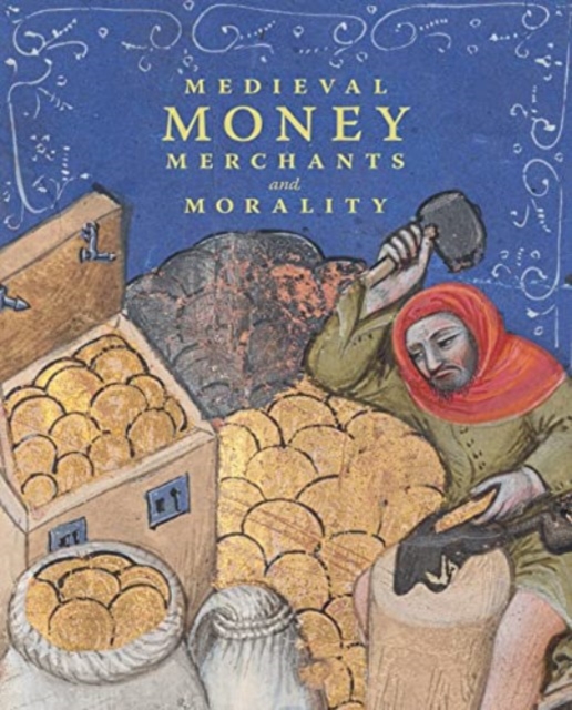 Medieval Money, Merchants, and Morality, Hardback Book