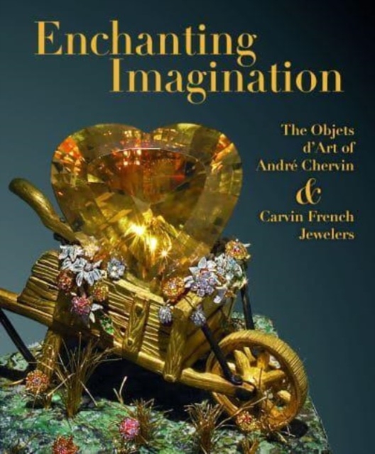 Enchanting Imagination : The Objets d'Art of Andre Chervin and Carvin French Jewelers, Hardback Book