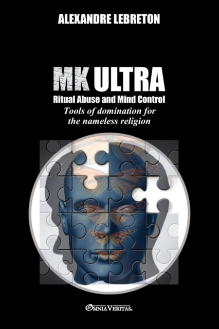 MK Ultra - Ritual Abuse and Mind Control : Tools of domination for the nameless religion, Paperback / softback Book