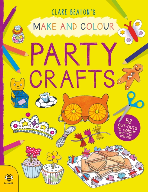 Make & Colour Party Crafts : 52 Cut-Outs to Colour and Free Stencils, Paperback / softback Book