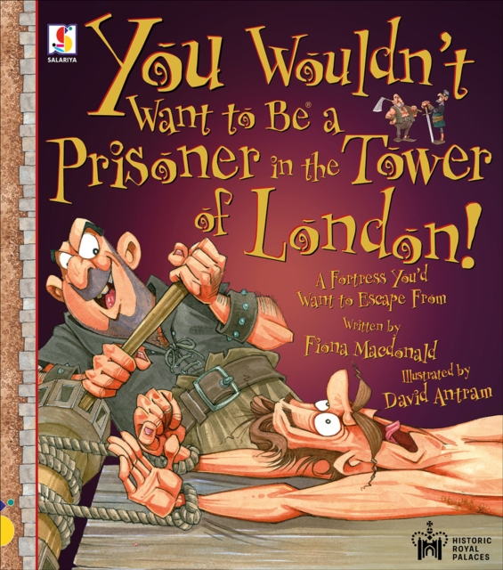 You Wouldn't Want To Be A Prisoner in the Tower of London!, Paperback / softback Book