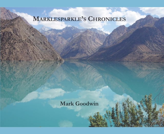 Marklesparkle's Chronicles : 30 stories from 50 years off the beaten track, EPUB eBook