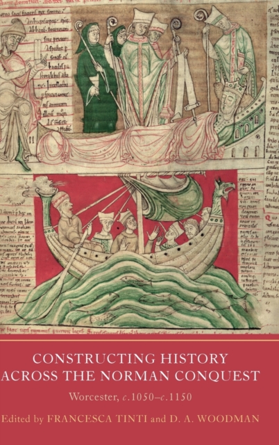 Constructing History across the Norman Conquest : Worcester, c.1050--c.1150, Hardback Book