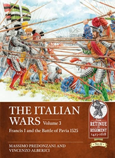 The Italian Wars Volume 3 : Francis I and the Battle of Pavia 1525, Paperback / softback Book