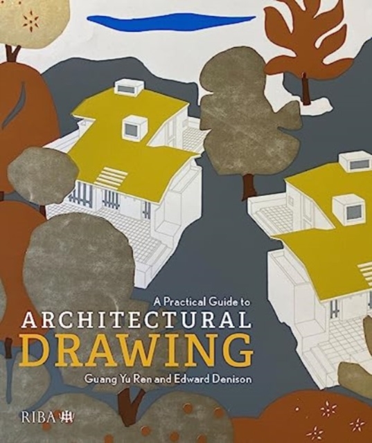 A Practical Guide to Architectural Drawing : RIBA Collections, Paperback / softback Book