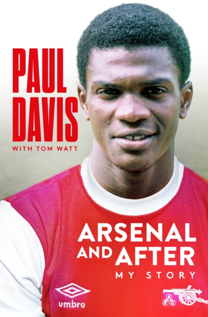 Arsenal and After - My Story, Hardback Book