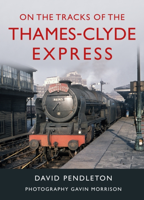 On The Tracks Of The Thames-Clyde Express, Hardback Book