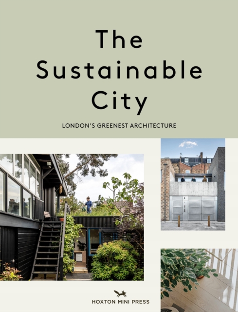 The Sustainable City : London's Greenest Architecture, Paperback / softback Book