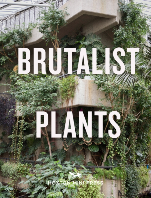 Brutalist Plants, Hardback Book