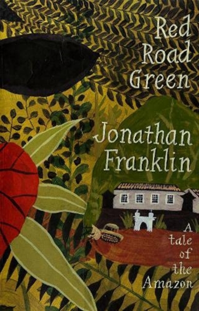 Red Road Green : A Tale Of The Amazon, Hardback Book