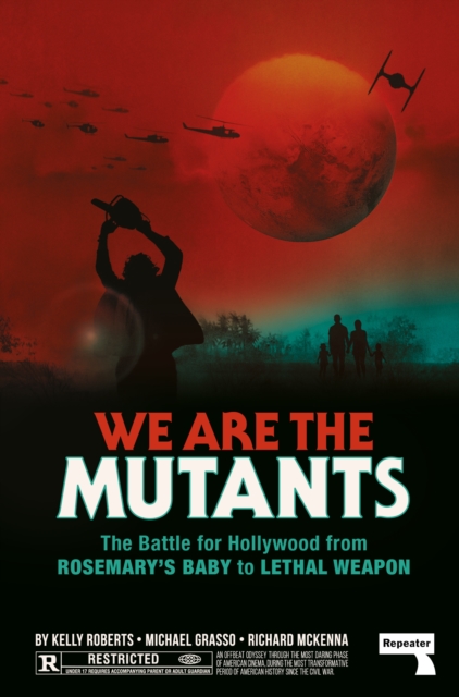 We Are the Mutants : The Battle for Hollywood from Rosemary's Baby to Lethal Weapon, Paperback / softback Book