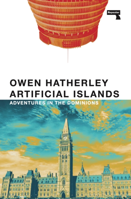 Artificial Islands : Adventures in the Dominions, Paperback / softback Book