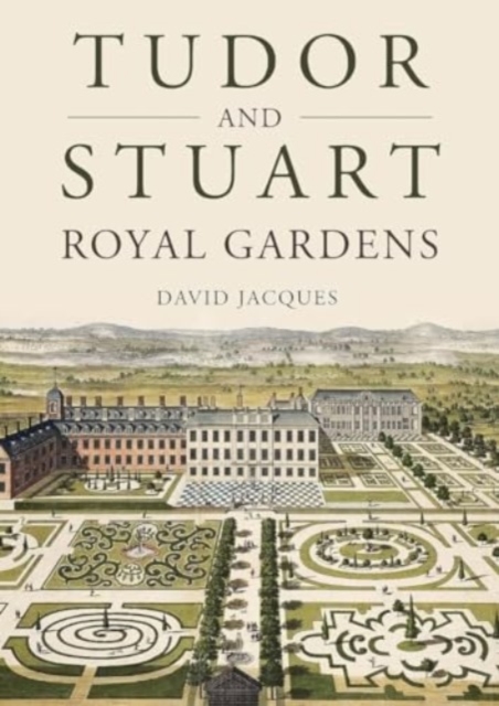Tudor and Stuart Royal Gardens, Paperback / softback Book