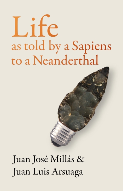 Life As Told by a Sapiens to a Neanderthal, Hardback Book