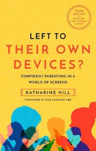 Left to Their Own Devices? : Confident Parenting in a Post-Pandemic World of Screens, Paperback / softback Book